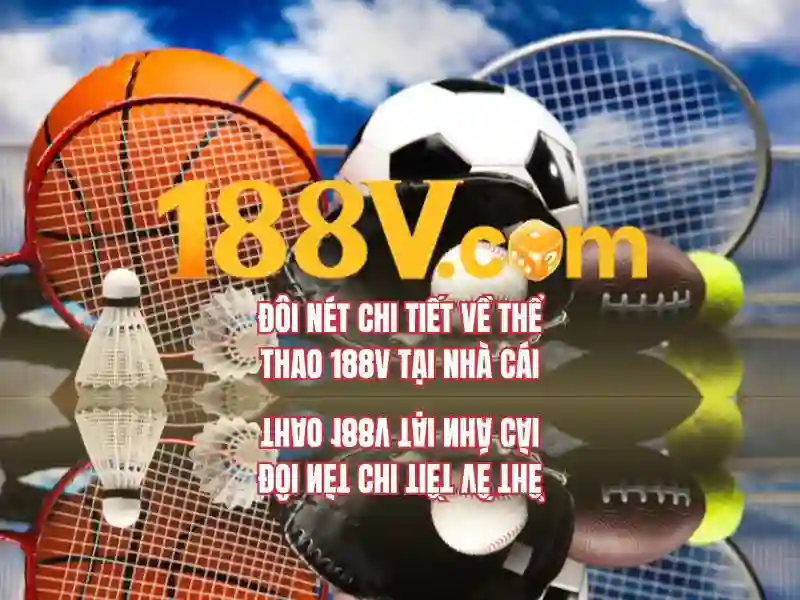 nhà cái 188v – Trải nghiệm và đánh giá chi tiết cho người chơi